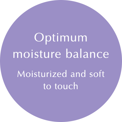 Optimum moisture balance: Moisturized and soft to touch